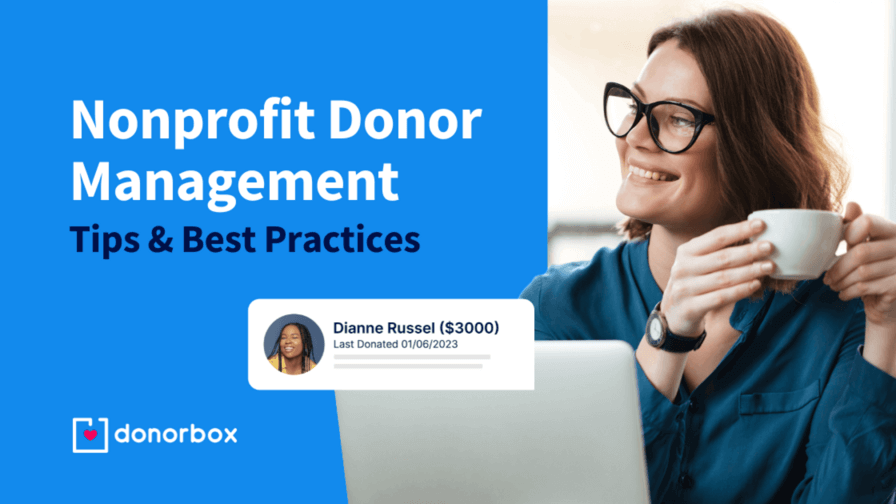 Nonprofit Donor Management | Tips & Best Practices Nonprofit Donor Management | Tips & Best Practices