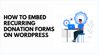 How To Embed Recurring Donation Forms on WordPress How To Embed Recurring Donation Forms on WordPress
